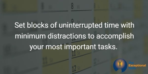 ways to improve work performance - Set blocks of uninterrupted time with minimum distractions to accomplish your most important tasks.