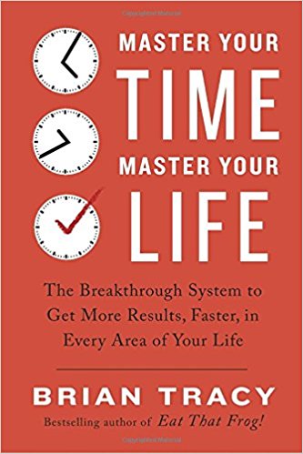 master your time master your life by Brian Tracy
