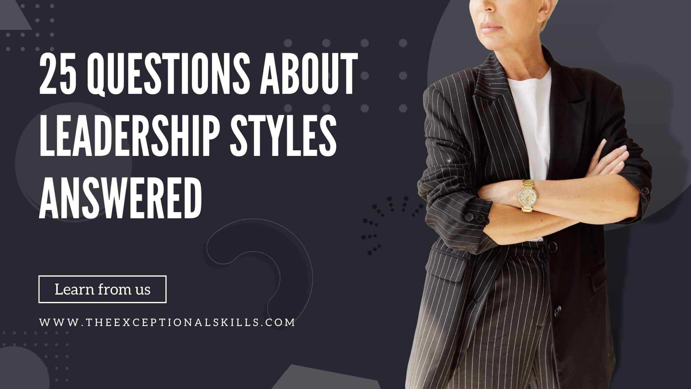 Questions About Leadership Styles Answered