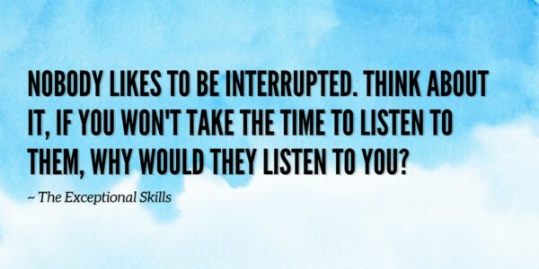 Conflict Resolution - Nobody likes to be interrupted.