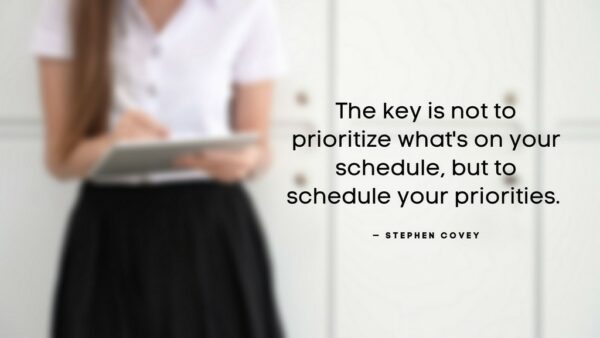 3 ways to improve work performance - The key is not to prioritize what's on your schedule, but to schedule your priorities