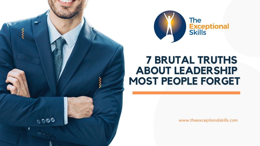 7 Brutal Truths About Leadership Most People Forget.