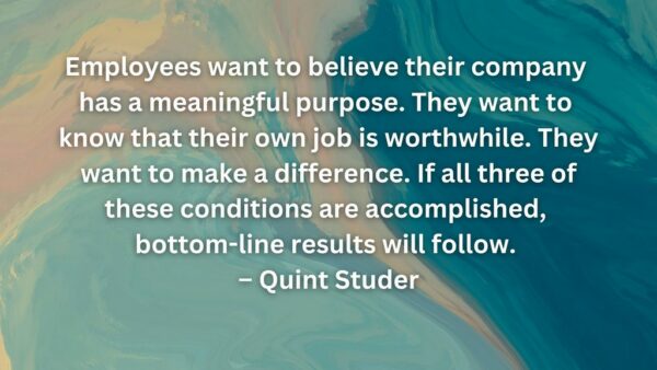 Improve Employee Productivity - Employees wants to believe their company has a meaningful purpose