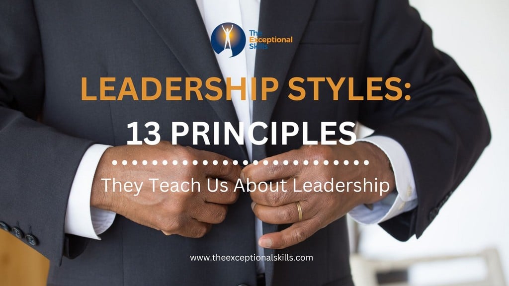 Leadership Styles 13 Principles They Teach Us About Leadership
