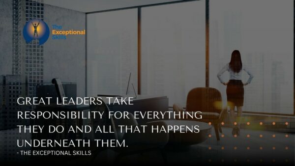 Principles of leadership - Great leaders take responsibility for everything