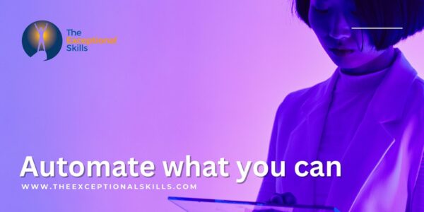 Time management tips - Automate what you can.