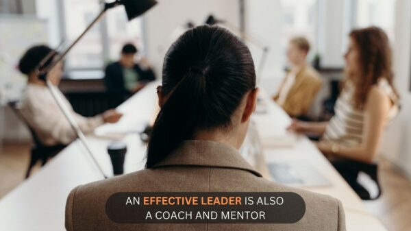 Leadership Skills - An effective leader is also a coach and mentor.