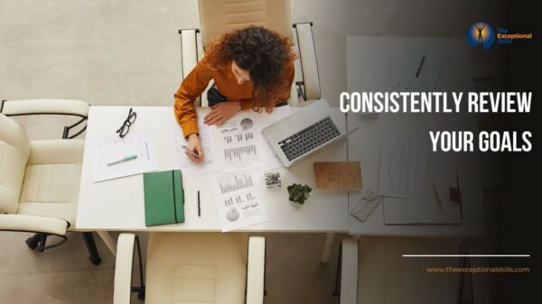 Consistently review your SMART goals.