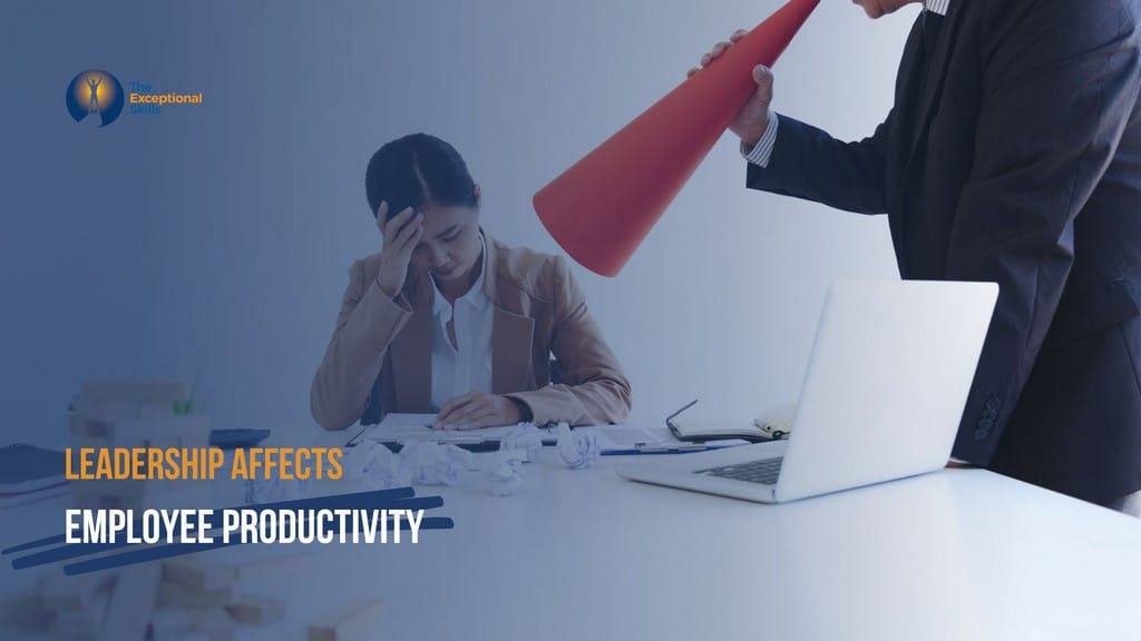 Why is Leadership Important - Leadership affects employee productivity