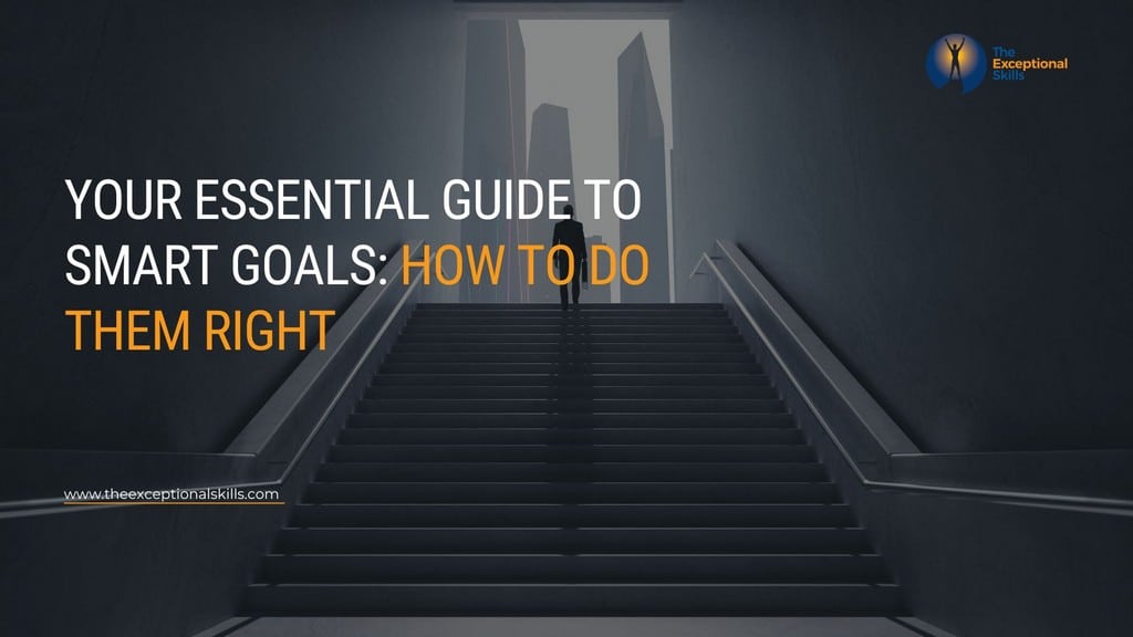 Your Essential Guide to SMART Goals - How to Do Them Right.