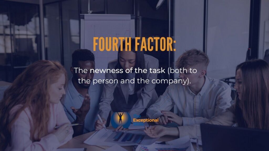 Fourth factor - The newness of the task.