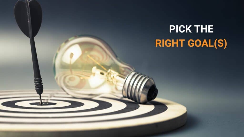 Setting business goals - Pick the right goal(s)