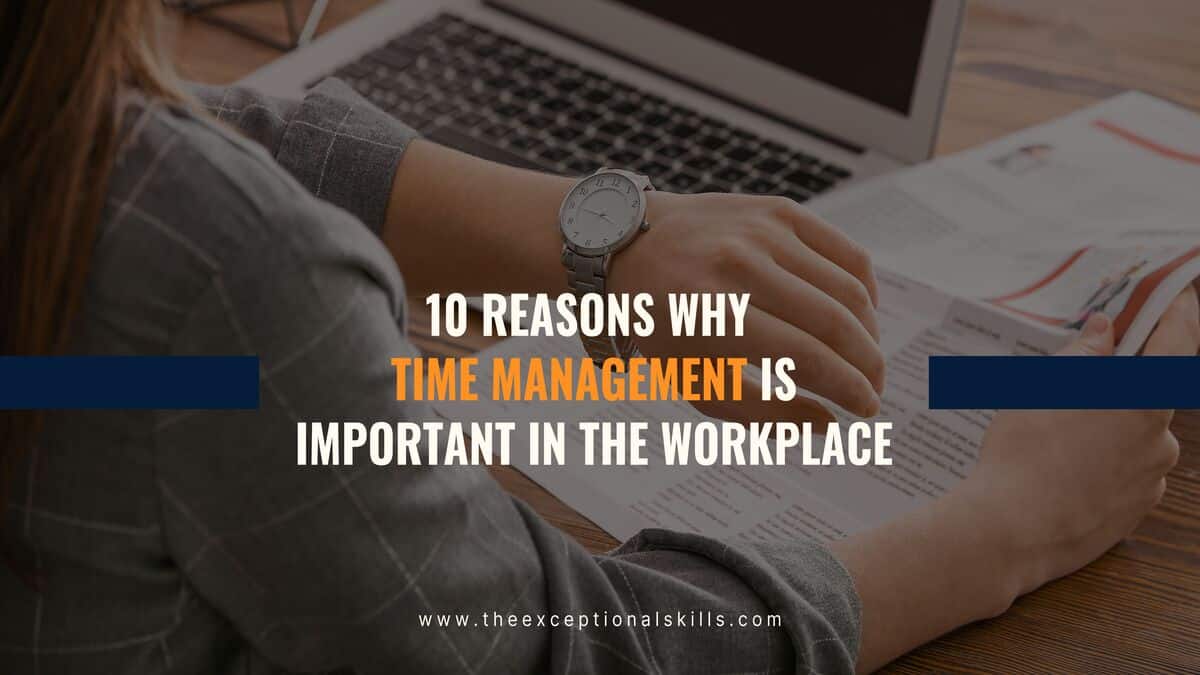 10 Reasons Why Time Management is Important in the Workplace
