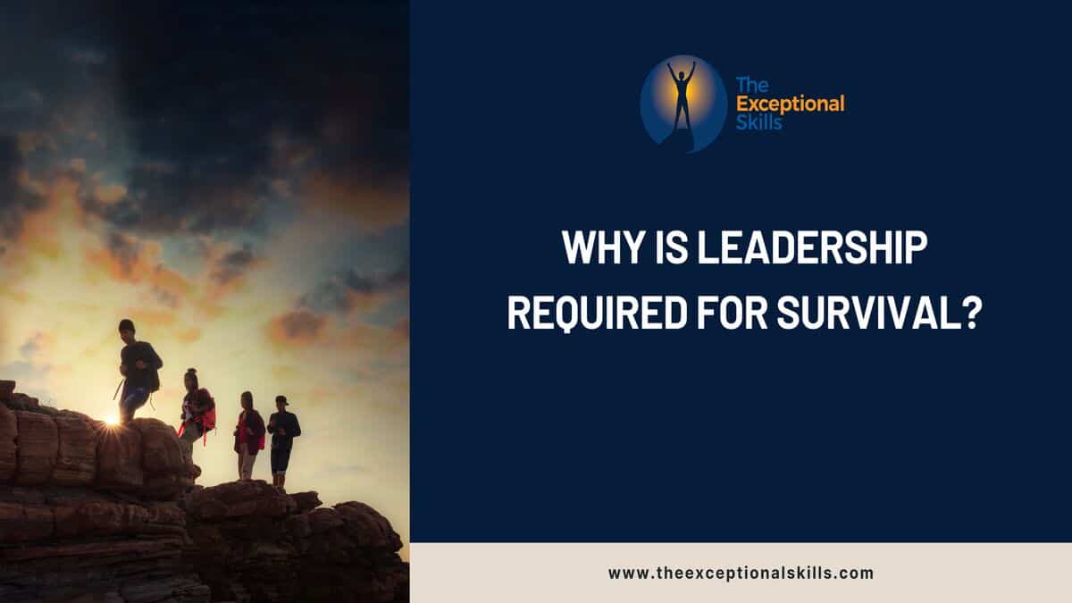 Why is Leadership Required for Survival