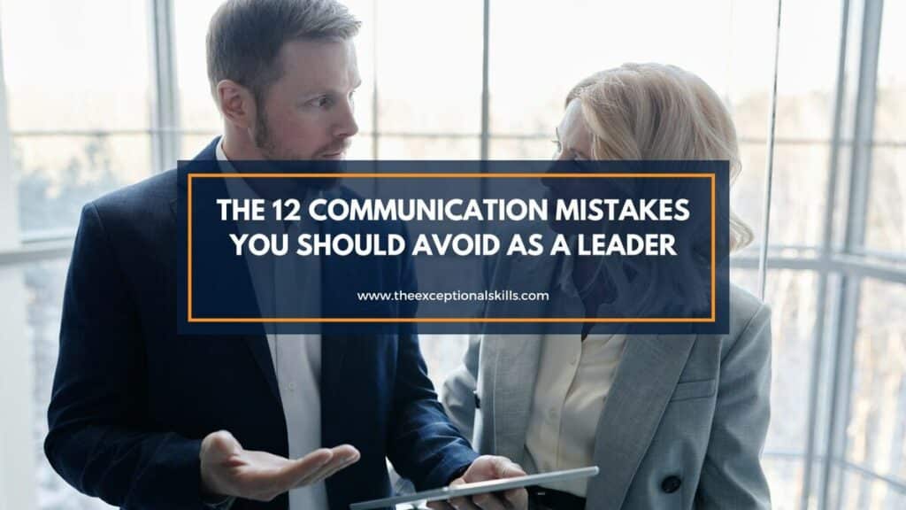 The 12 Communication Mistakes You Should Avoid as a Leader