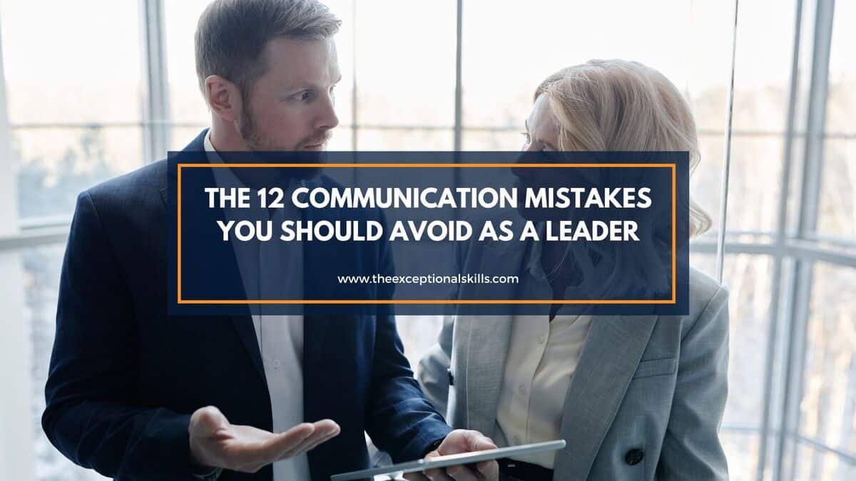 The 12 Communication Mistakes You Should Avoid as a Leader