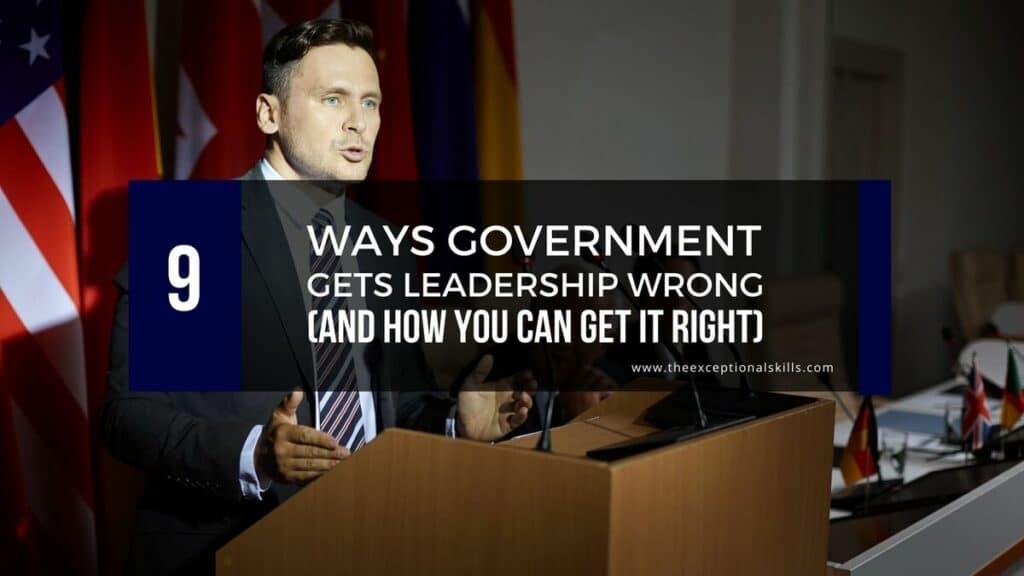 9 Ways Government Gets Leadership Wrong