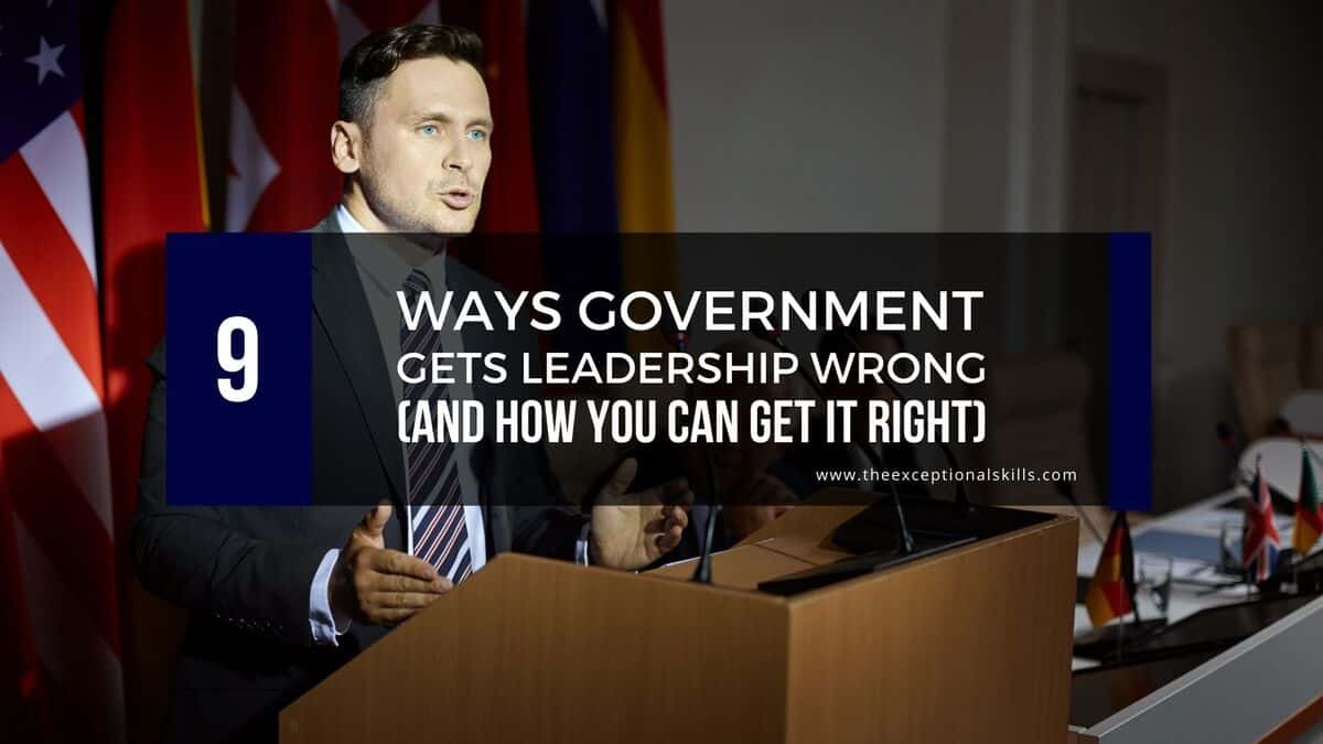 9 Ways Government Gets Leadership Wrong