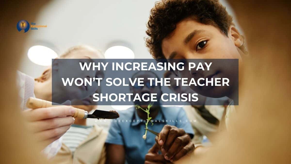 Why Increasing Pay Won’t Solve Teacher Shortage Crisis